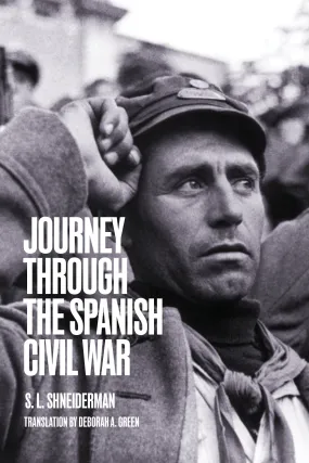 Journey Through the Spanish Civil War by S. L. Shneiderman